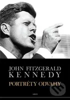 Portréty odvahy - John Fitzgerald Kennedy - kniha z kategorie Životopisy