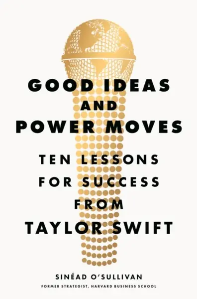Good Ideas and Power Moves - Sinead Oâ€™Sullivan
