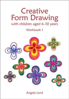 Creative Form Drawing with Children Aged 6-10 - Angela Lord