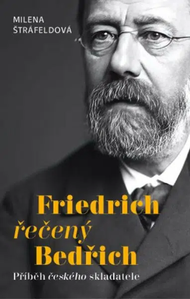 Friedrich řečený Bedřich - Příběh českého skladatele (Defekt) - Milena Štráfeldová