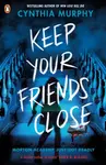 Keep Your Friends Close - Cynthia Murphy
