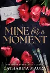Mine for a Moment - Catharina Maura