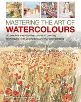 Mastering the Art of Watercolour - Ian Sidaway, Wendy Jelbert
