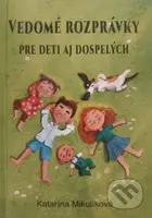 Vedomé rozprávky pre deti aj dospelých - Katarína Mikulíková - kniha z kategorie Naučné knihy