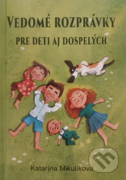 Vedomé rozprávky pre deti aj dospelých - Katarína Mikulíková - kniha z kategorie Naučné knihy