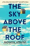 The Sky above the Roof (A Novel) - Nathacha Appanah - kniha z kategorie Společenská beletrie