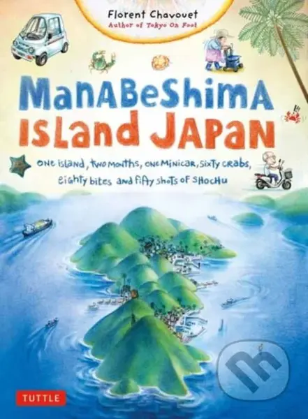 Manabeshima Island Japan (One Island, Two Months, One Minicar, Sixty Crabs, Eighty Bites and Fifty Shots of Shochu) - kniha z kategorie Komiksy