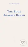 The Book Against Death - Elias Canetti - kniha z kategorie Filozofie