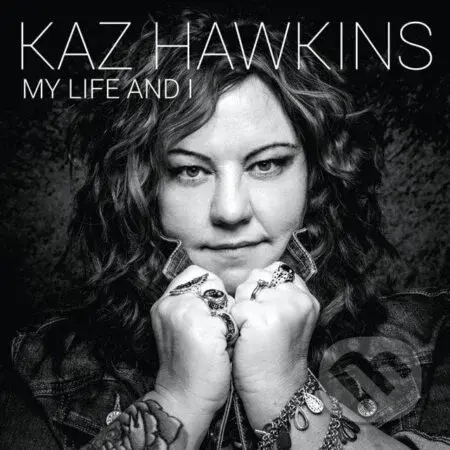 Kaz Hawkins:  My Life and I LP - Kaz Hawkins
