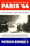 Paris 44 (The Shame and the Glory) - Patrick Bishop