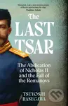 The Last Tsar (The Abdication of Nicholas II and the Fall of the Romanovs)