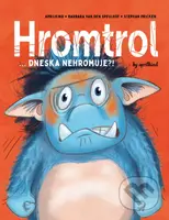 Hromtrol: Dneska nehromuje?! - aprilkind, Barbara Van den Speulhof, Stephan Pricken (ilustrátor) - kniha z kategorie Pohádky
