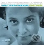 Grant Green: I Want To Hold Your Hand LP - Grant Green