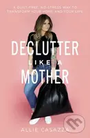 Declutter Like a Mother (A Guilt-Free, No-Stress Way to Transform Your Home and Your Life) - kniha z kategorie Filozofie