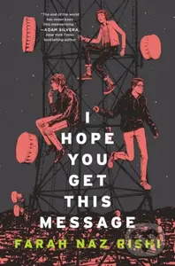 I Hope You Get This Message - Farah Naz Rishi