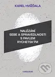 Nalézání sebe a spravedlnosti s Pavlem Rychetským - Karel Hvížďala - kniha z kategorie Životopisy