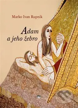 Adam a jeho žebro - Marko Ivan Rupnik - kniha z kategorie Křesťanství a psychologie