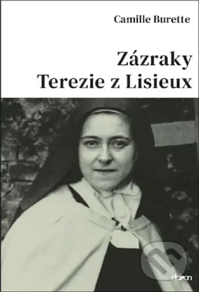Zázraky Terezie z Lisieux - Camille Burette - kniha z kategorie Životopisy