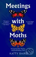 Meetings with Moths (Discovering Their Mystery and Extraordinary Lives) - kniha z kategorie Biologie