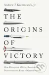 The Origins of Victory (How Disruptive Military Innovation Determines the Fates of Great Powers) - kniha z kategorie Historie