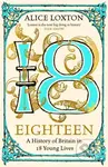 Eighteen (A History of Britain in 18 Young Lives) - Alice Loxton - kniha z kategorie Humanitní a společenské vědy