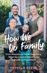 How We Do Family (From Adoption to Trans Pregnancy, What We Learned about Love and LGBTQ Parenthood) - kniha z kategorie Zdraví a životní styl