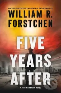 Five Years After (A John Matherson Novel) - William R. Forstchen