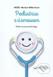 Pediatria s úsmevom (Podľa rovnomenného blogu) - Martina Milkovičová - kniha z kategorie Vztahy a rodina