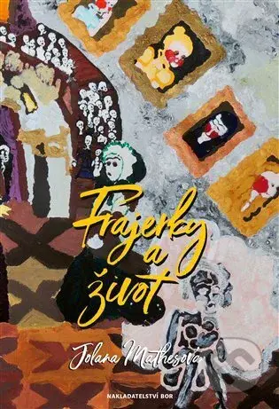 Frajerky a život - Jolana Mathesová - kniha z kategorie Společenská beletrie