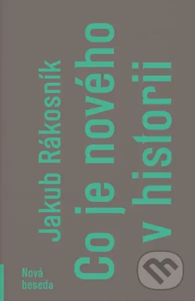 Co je nového v historii - Jakub Rákosník - kniha z kategorie Historie