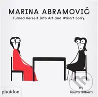 Marina Abramovic Turned Herself Into Art and Wasn't Sorry. - kniha z kategorie Naučné knihy