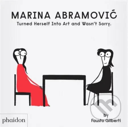 Marina Abramovic Turned Herself Into Art and Wasn't Sorry. - kniha z kategorie Naučné knihy