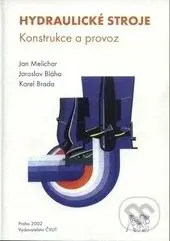 Hydraulické stroje (Konstrukce a provoz) - Jan Melichar - kniha z kategorie Vysoké školy