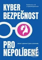 Kyberbezpečnost pro nepolíbené (Rozhovory s AI o kyberbezpečnosti) - kniha z kategorie Sítě a internet