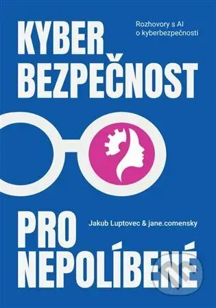 Kyberbezpečnost pro nepolíbené (Rozhovory s AI o kyberbezpečnosti) - kniha z kategorie Sítě a internet