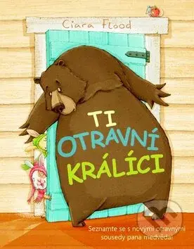 Ti otravní králíci (Seznamte se s novými otravnými sousedy pana medvěda) - kniha z kategorie Pohádky