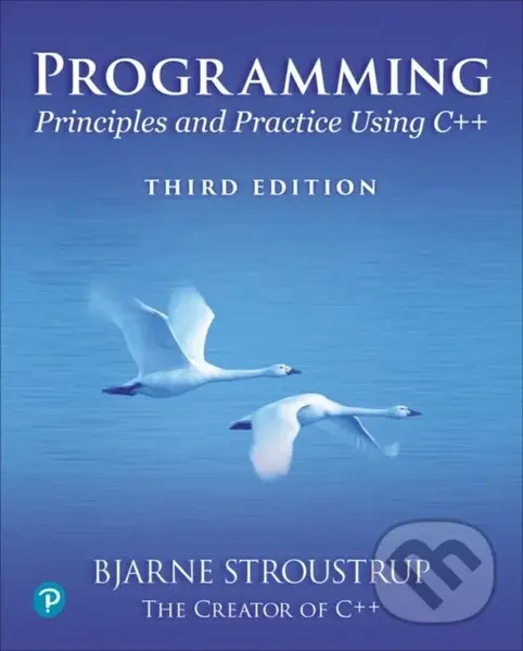 Programming: Principles and Practice Using C++ (Third Edition) - Bjarne Stroustrup