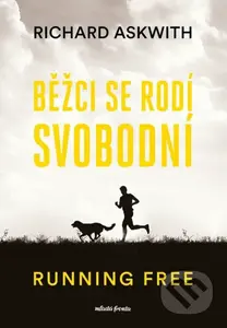 Běžci se rodí svobodní - Richard Askwith - kniha z kategorie Seberozvoj