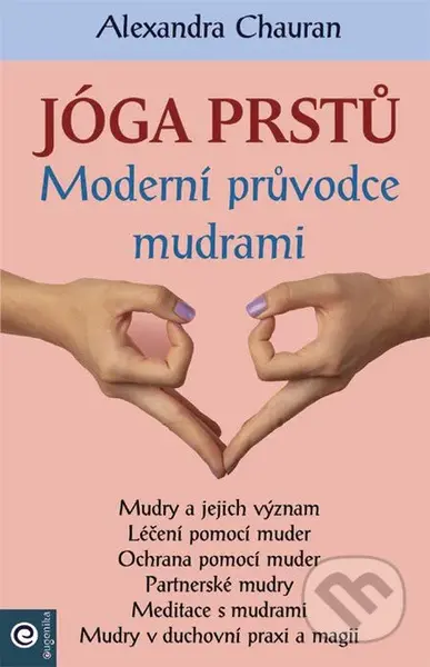 Jóga prstů (Moderní průvodce mudrami) - Alexandra Chauran - kniha z kategorie Alternativní medicína