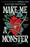 Make Me a Monster - Kalynn Bayron