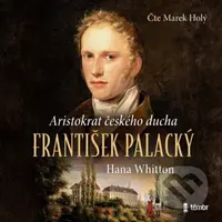 František Palacký (Aristokrat českého ducha) - Hana Whitton - audiokniha z kategorie Beletrie