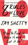 8 Rules of Love (How to Find it, Keep it, and Let it Go) - Jay Shetty