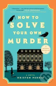 How To Solve Your Own Murder - Kristen Perrin