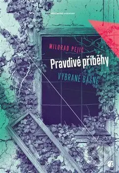 Pravdivé příběhy (Vybrané básně) - Milorad Pejić - kniha z kategorie Poezie