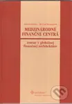 Medzinárodné finančné centrá - Božena Chovancová, Jana Kotlebová - kniha z kategorie Vysoké školy
