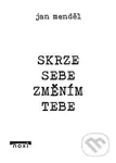 Skrze sebe změním tebe - Jan Menděl - kniha z kategorie Beletrie