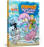 DC Super-Pets. Heroi morskykh hlybyn (John Sazaklis, Art Baltazar) - kniha z kategorie Beletrie pro děti
