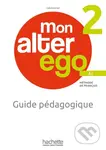 Mon Alter Ego 2 - Guide pédagogique (A2) - kniha z kategorie Jazykové učebnice a slovníky
