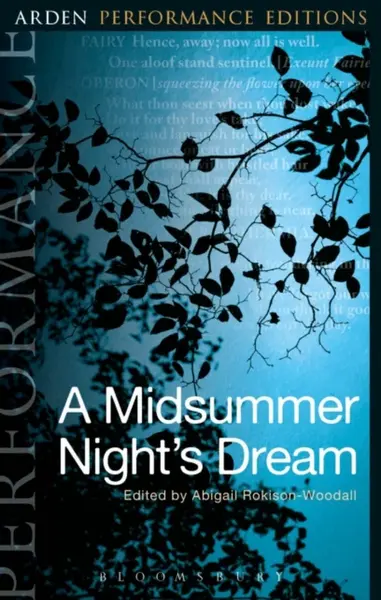 A Midsummer Night's Dream: Arden Performance Editions - William Shakespeare