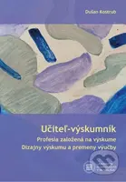 Učiteľ - výskumník (Profesia založená na výskume / Dizajny výskumu a premeny výučby) - kniha z kategorie Vysoké školy